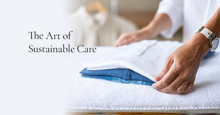 Blanc Sustainable Fabric Care: Why Looking After What You Own Is the Greenest Choice